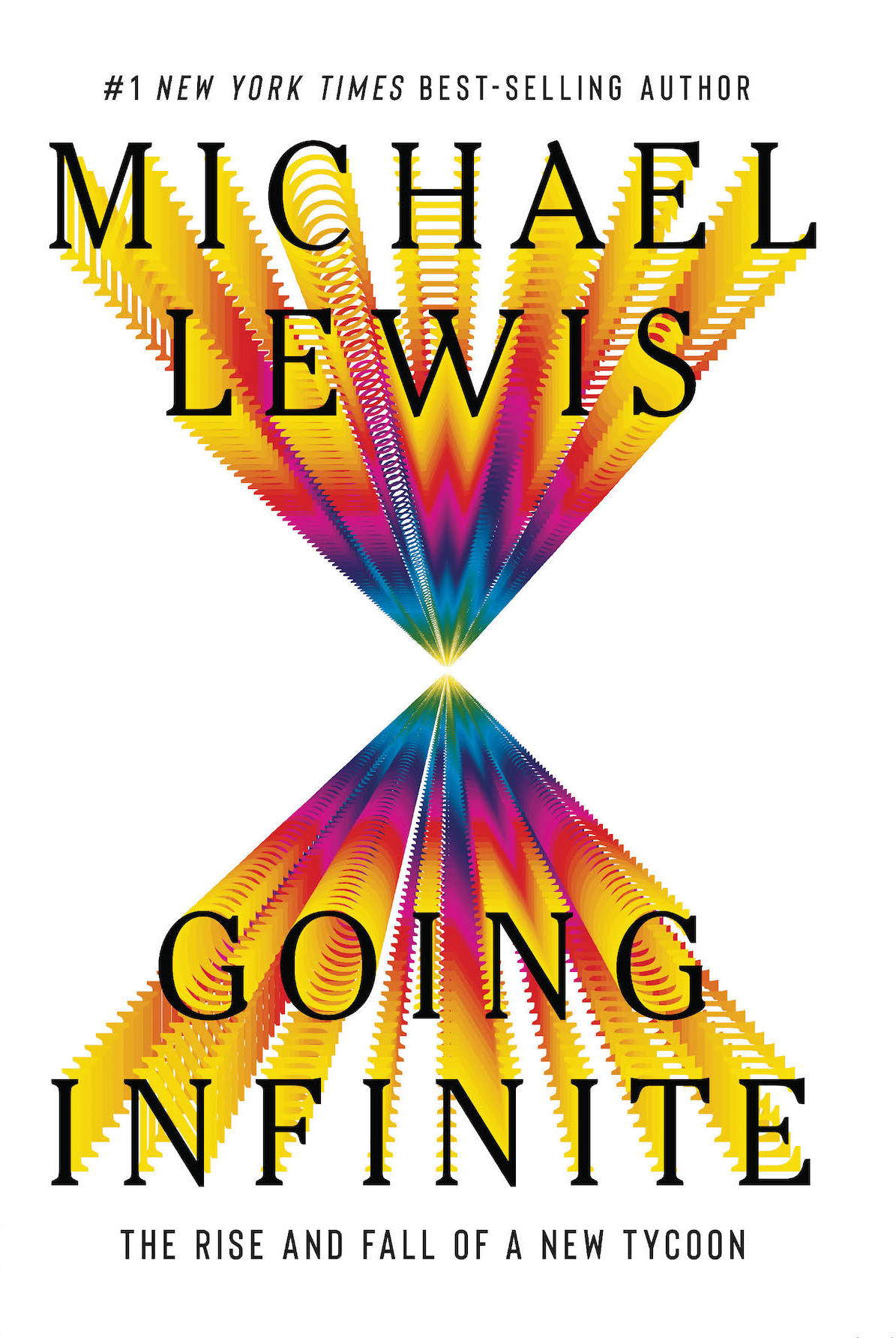 Going Infinite The Rise And Fall Of A New Tycoon Michael Lewis