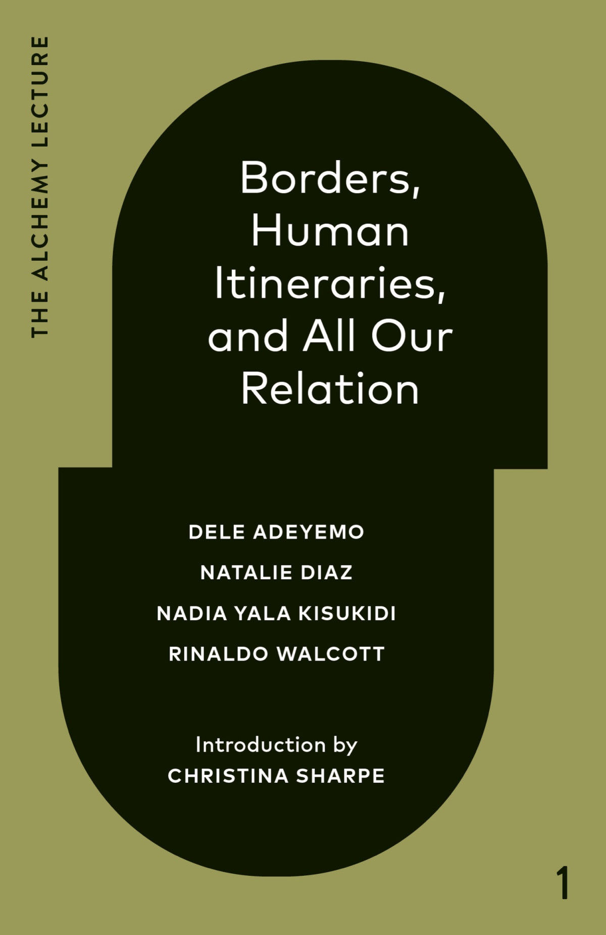 Borders Human Itineraries And All Our Relation 2022 1st Dele Adeyemo Natalie Diaz Nadia Yala Kisukidi Rinaldo Walcott