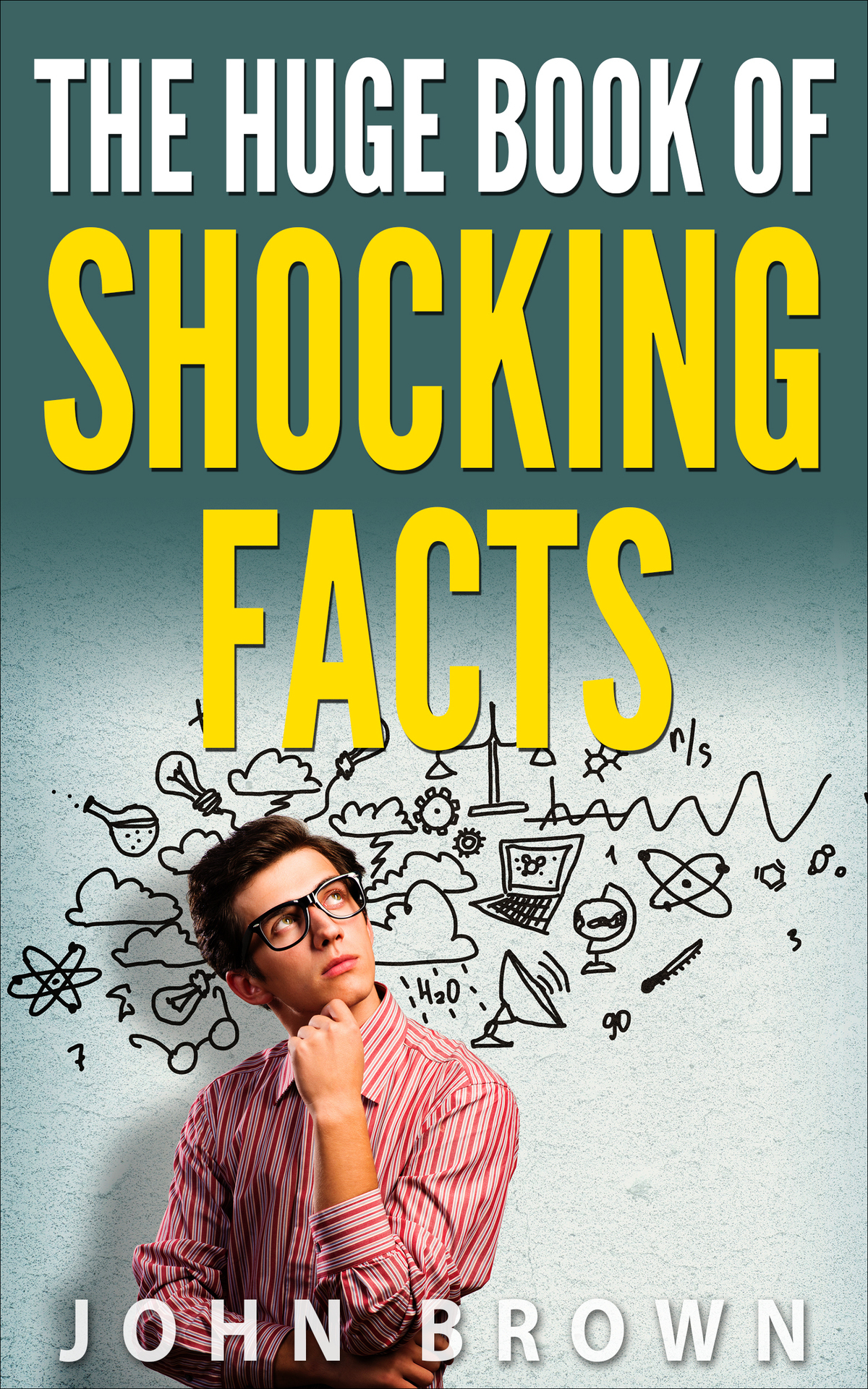 The Huge Book Of Shocking Facts John Brown