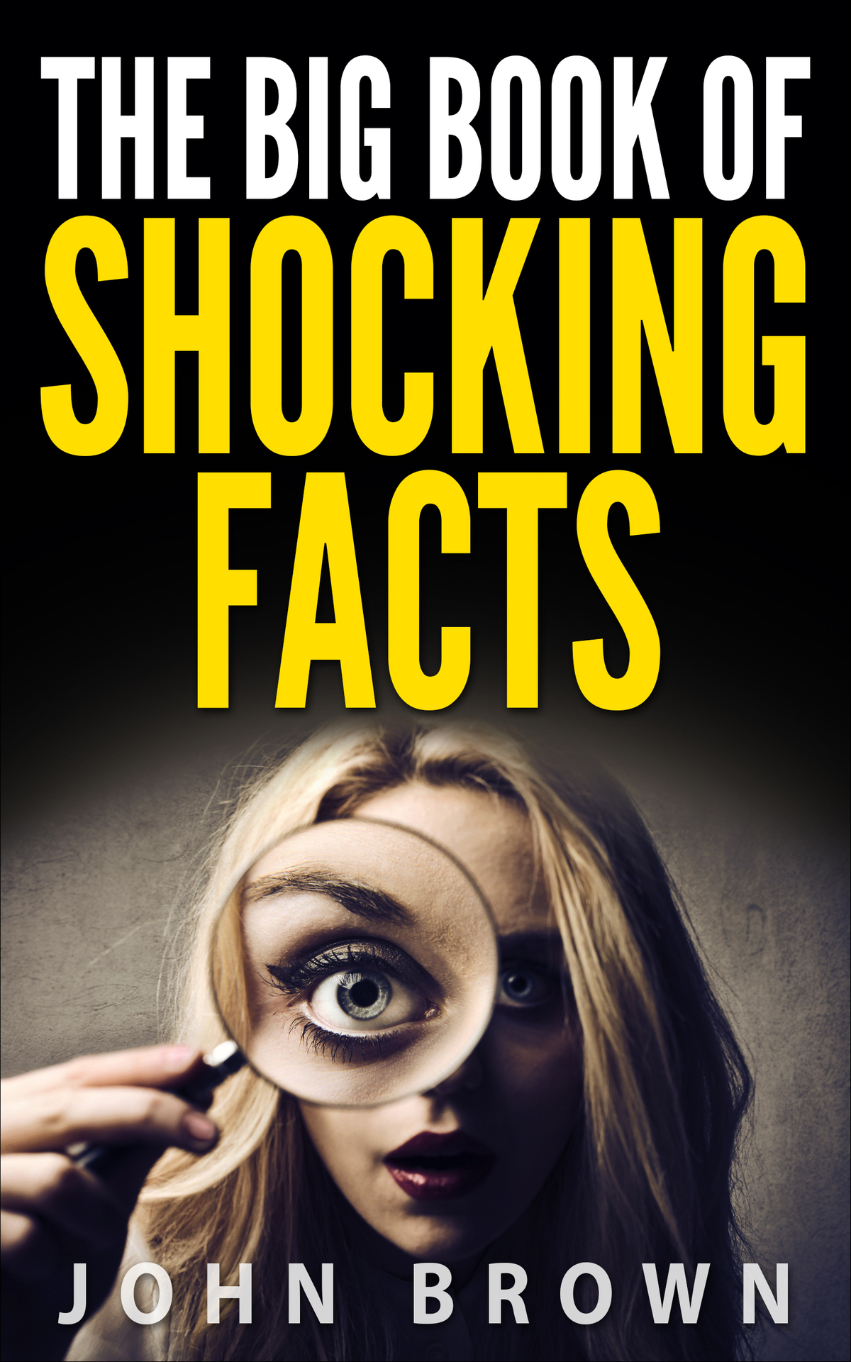 The Big Book Of Shocking Facts John Brown