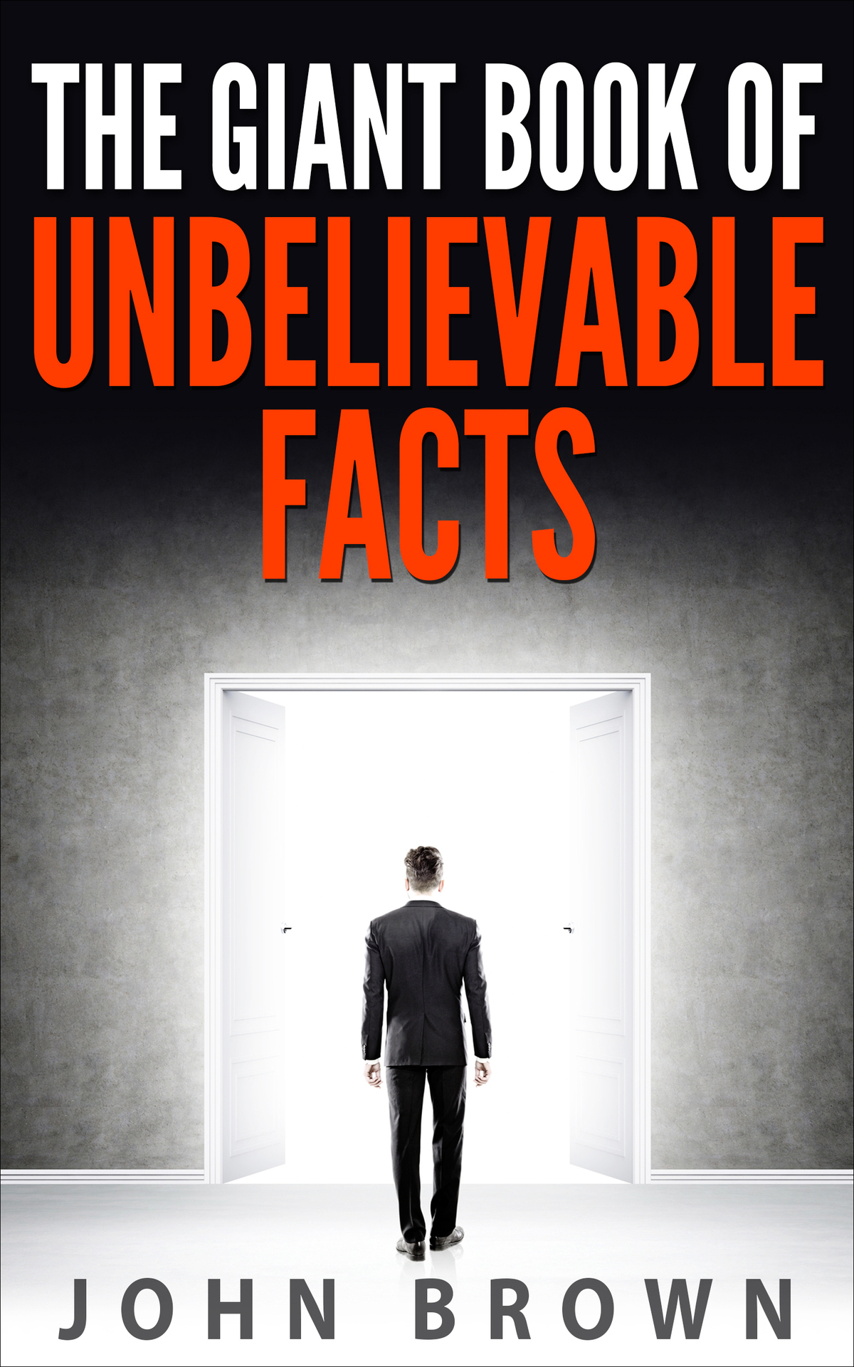 The Giant Book Of Unbelievable Facts John Brown