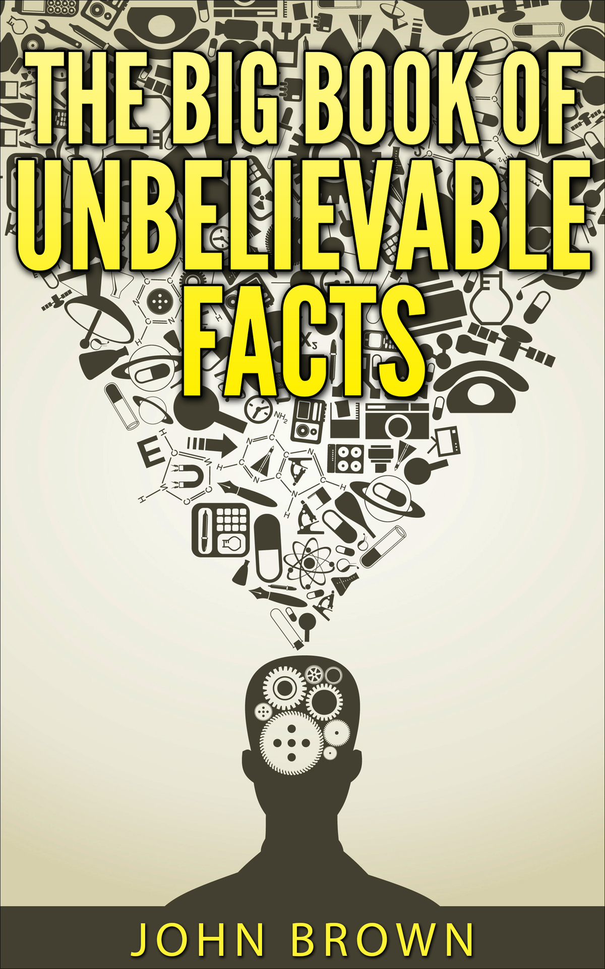 The Big Book Of Unbelievable Facts John Brown