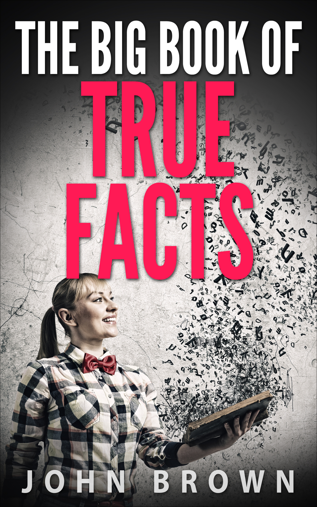 The Big Book Of True Facts John Brown
