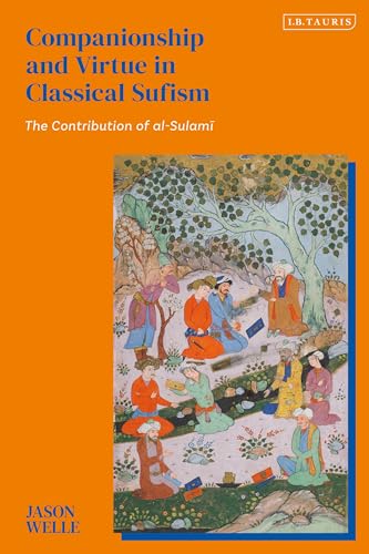 Companionship And Virtue In Classical Sufism Jason Welle