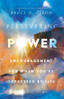 Persevering Power Encouragement For When Youre Oppressed By Life Bruce D Strom