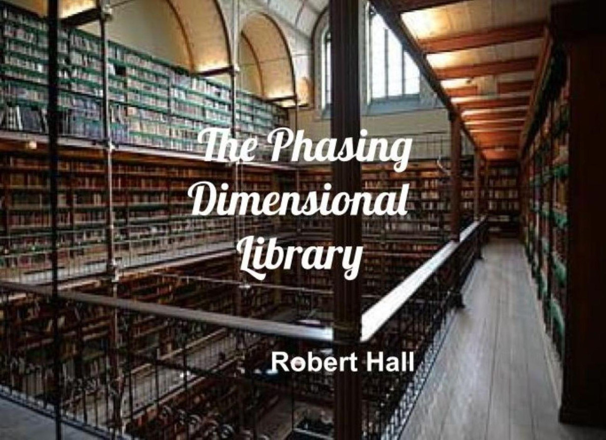 The Phasing Dimensional Library Robert Hall