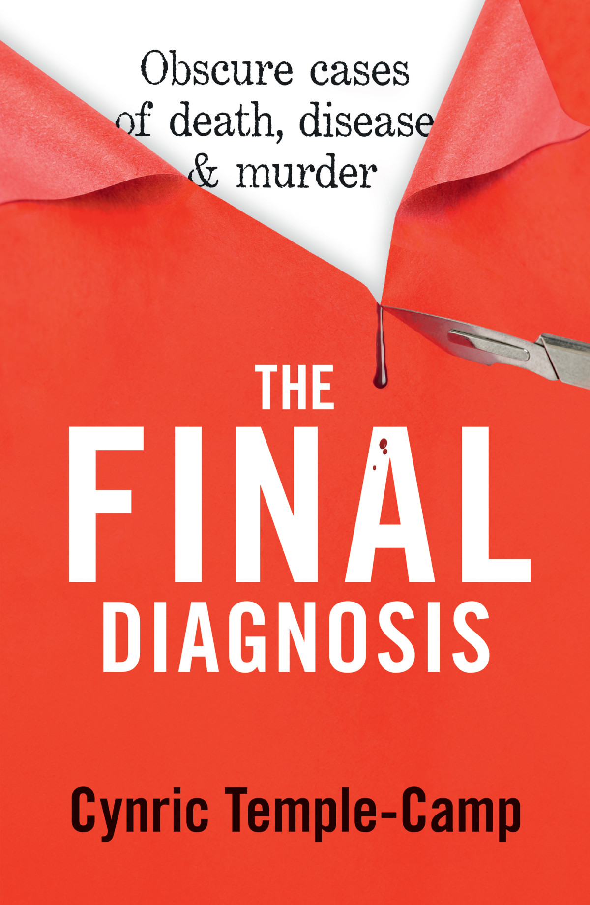 The Final Diagnosis Obscure Cases Of Death Disease Murder Cynric Templecamp