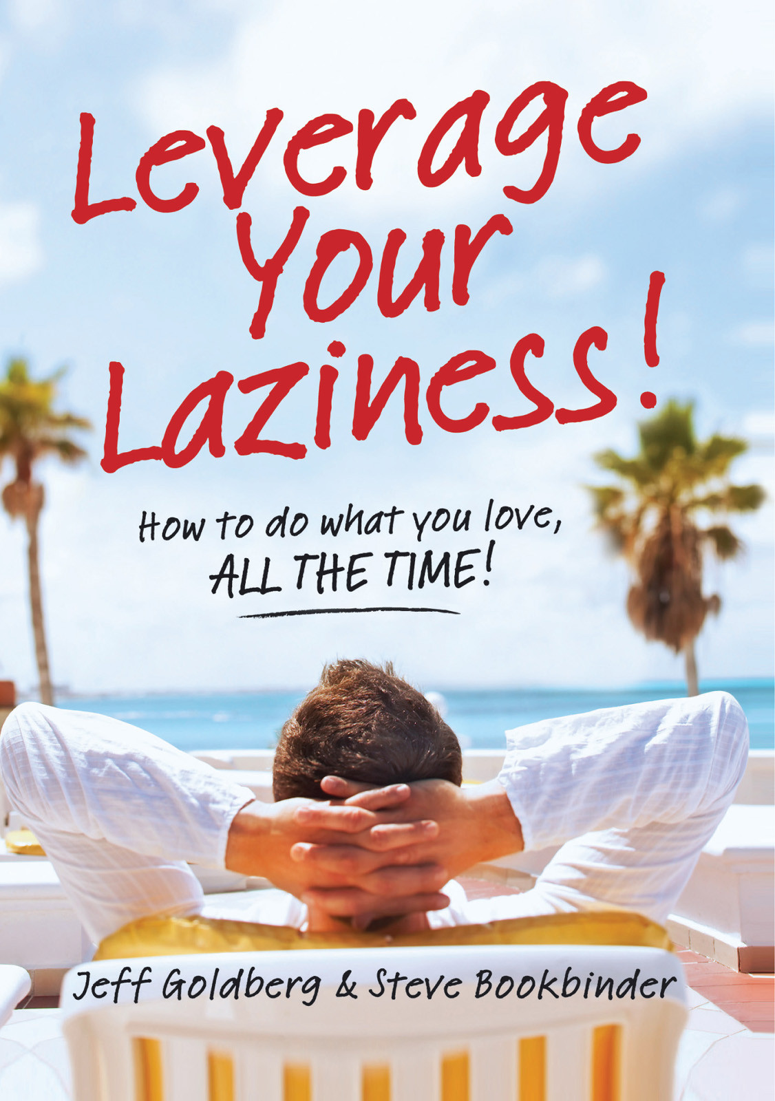 Leverage Your Laziness Jeff Goldberg Steve Bookbinder
