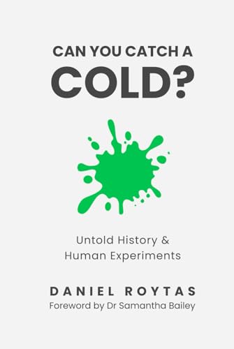 Can You Catch A Cold Untold History Human Experiments Roytas