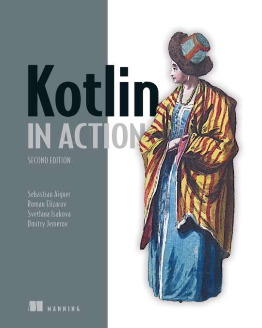 Kotlin In Action Second Edition 2nd Edition Sebastian Aignerroman Elizarovsvetlana Isakovadmitry Jemerov