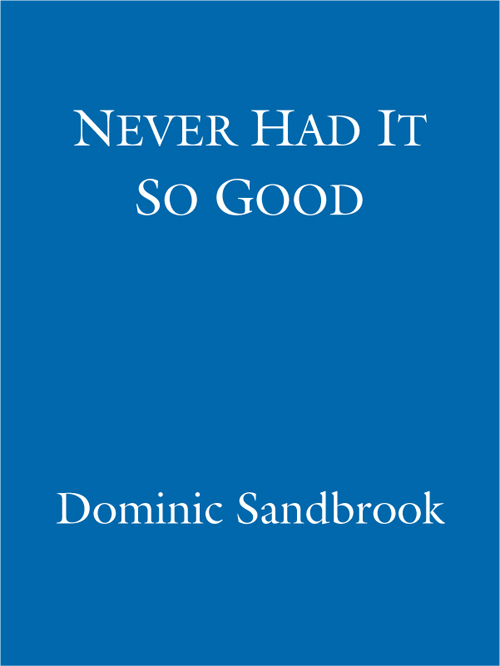 Never Had It So Good A History Of Britain From Suez To The Beatles Dominic Sandbrook