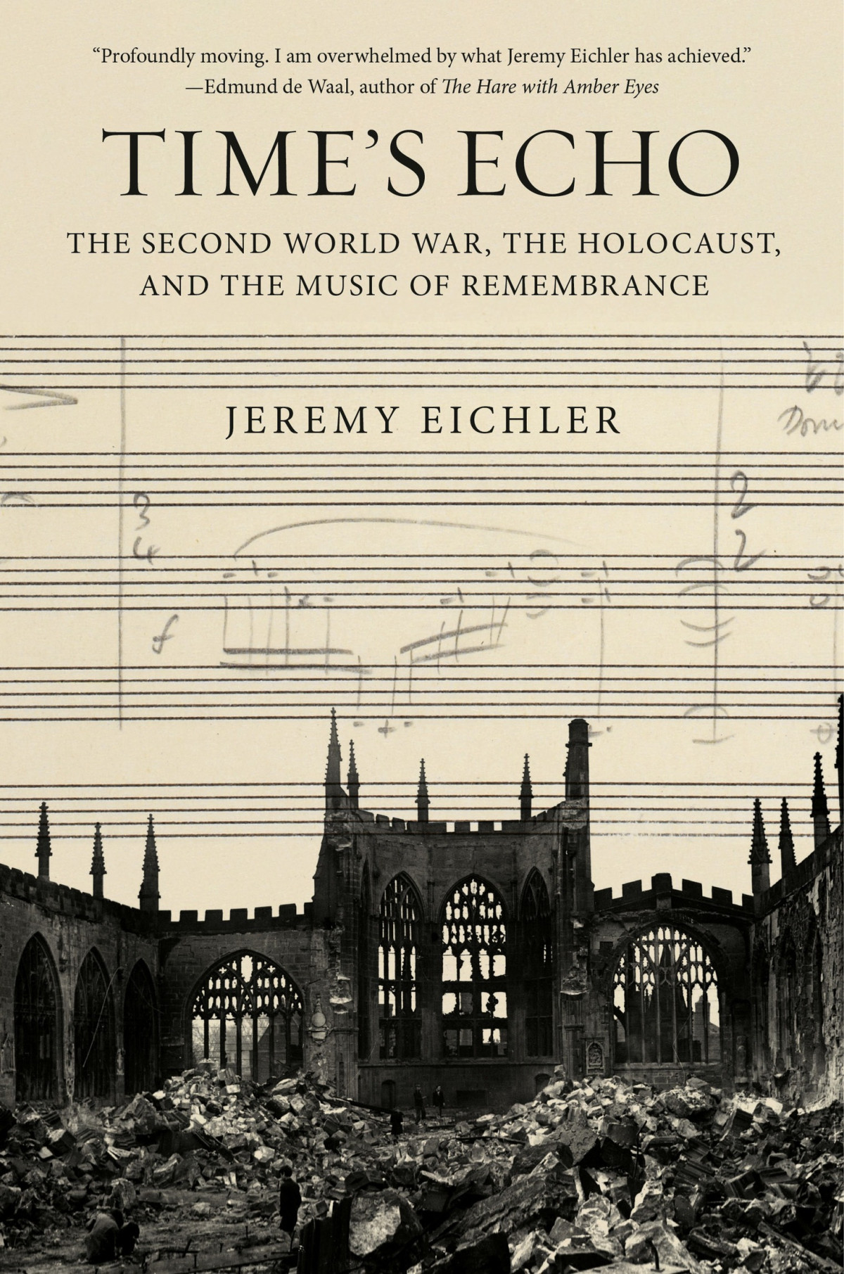Times Echo The Second World War The Holocaust And The Music Of Remembrance Jeremy Eichler