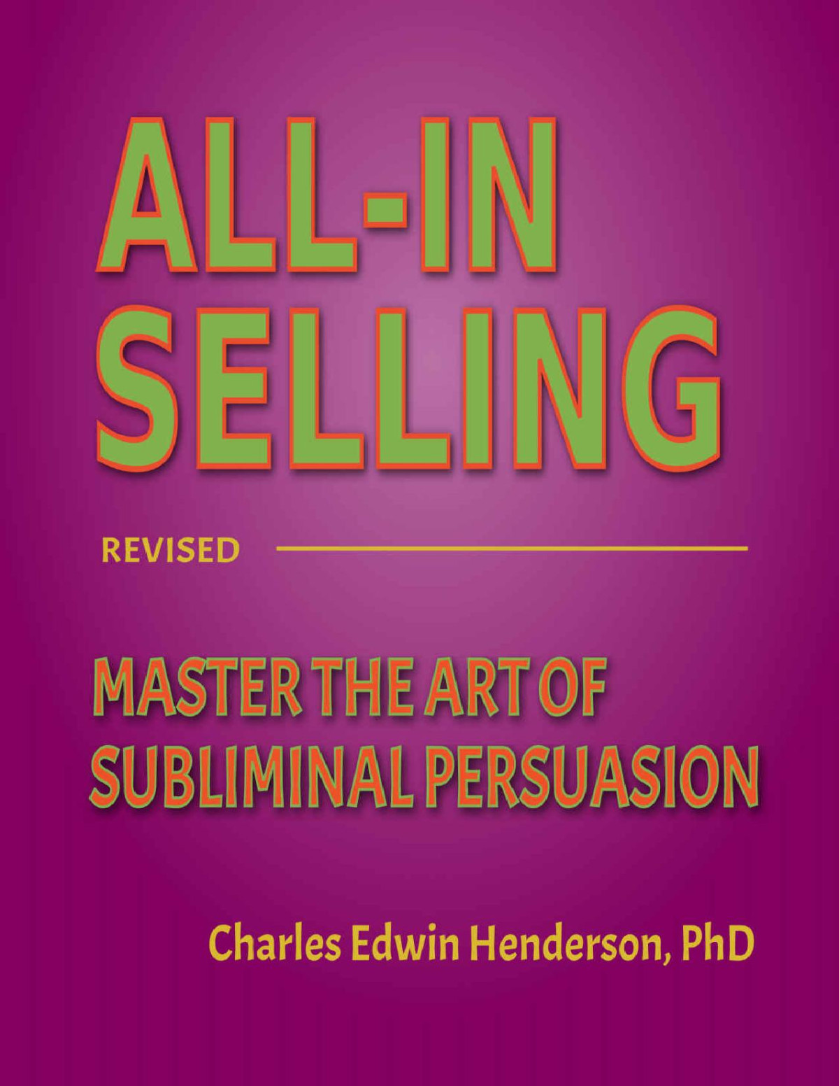 Allin Selling Master The Art Of Subliminal Persuasion Charles Henderson