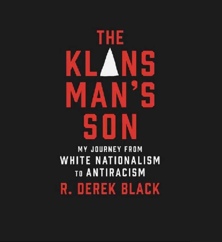 The Klansmans Son My Journey From White Nationalism To Antiracism R Derek Black
