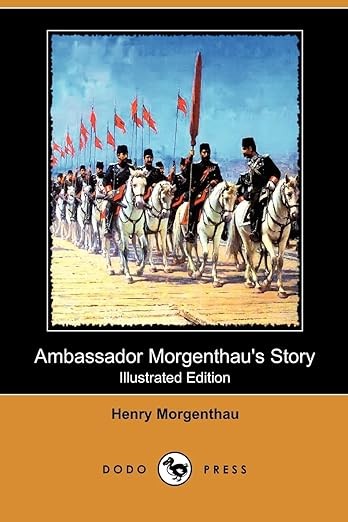 Ambassador Morgenthaus Story Illustrated Edition Henry Morgenthau