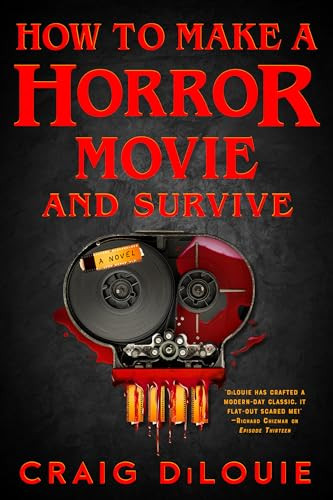 How To Make A Horror Movie And Survive 1st Edition Craig Dilouie