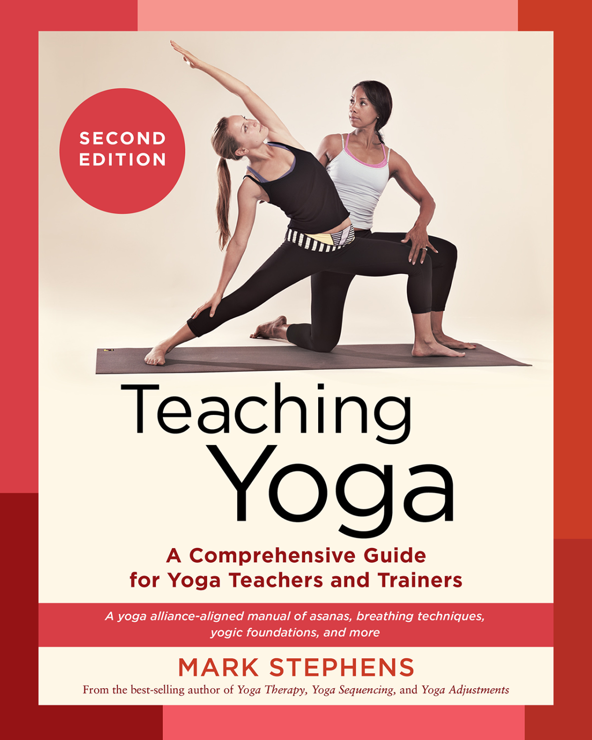 Teaching Yoga Second Edition A Comprehensive Guide For Yoga Teachers And Trainers A Yoga Alliancealigned Manual Of Asanas Breathing Techniques Yogic Foundations And More Mark Stephens