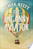 The Uncanny Aviator Jenya Keefe