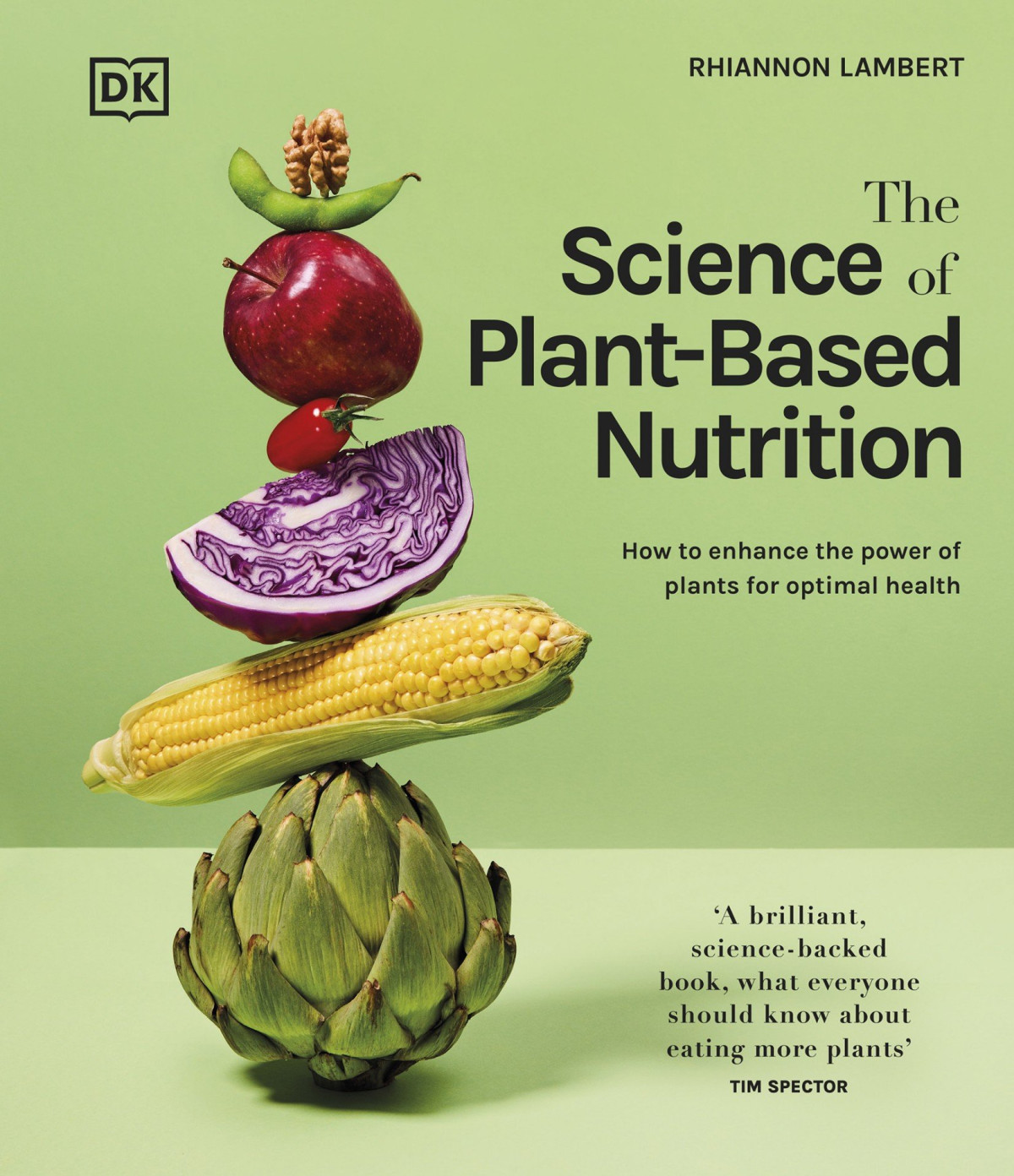 The Science Of Plantbased Nutrition How To Enhance The Power Of Plants For Optimal Health Rhiannon Lambert