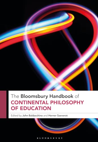 The Bloomsbury Handbook Of Continental Philosophy Of Education John Baldacchino