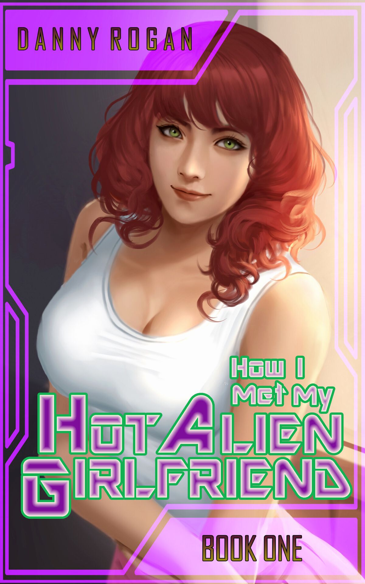 How I Met My Hot Alien Girlfriend Book 1 3 Danny Rogan