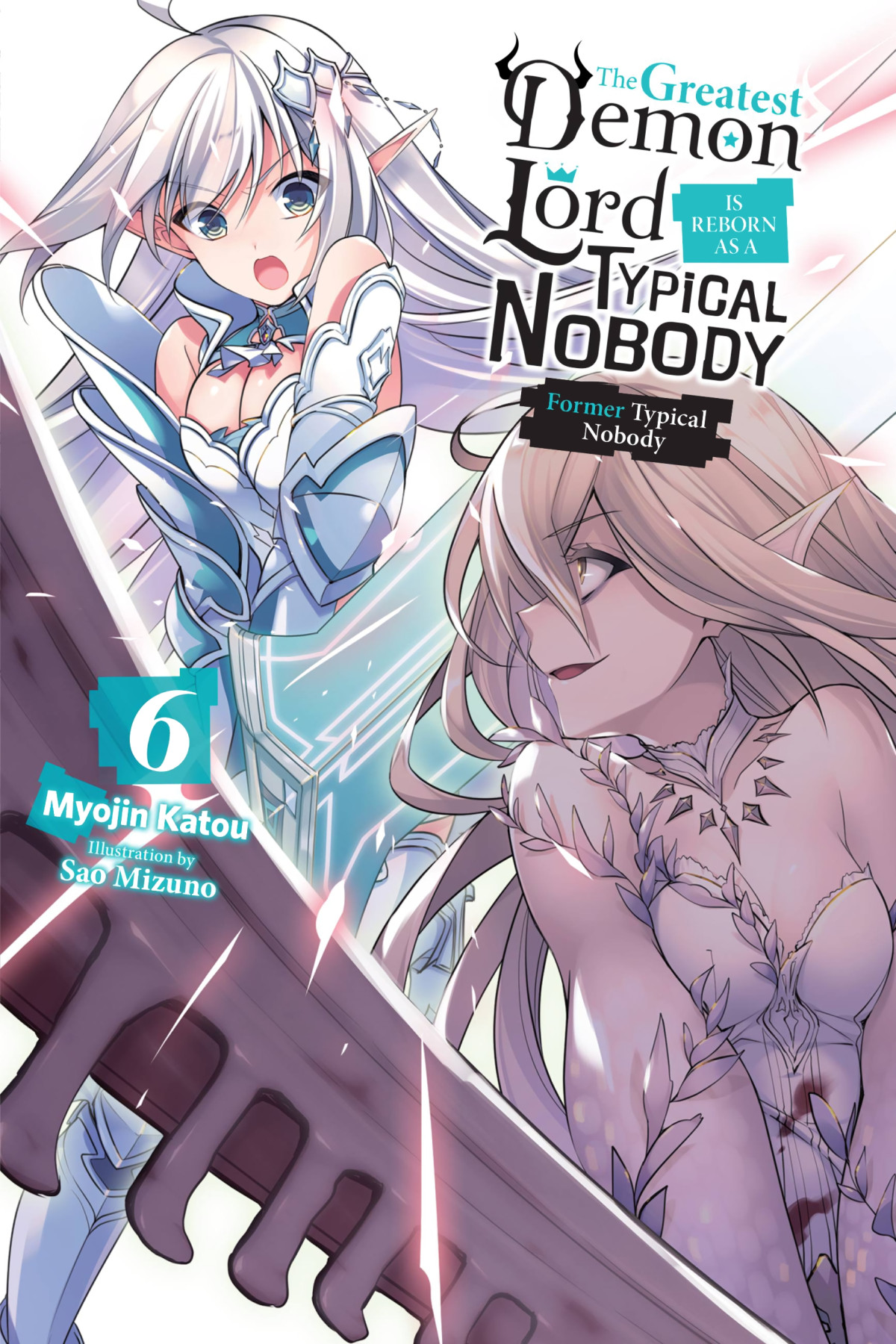 The Greatest Demon Lord Is Reborn As A Typical Nobody Former Typical Nobody Vol 6 Myojin Katou And Sao Mizuno
