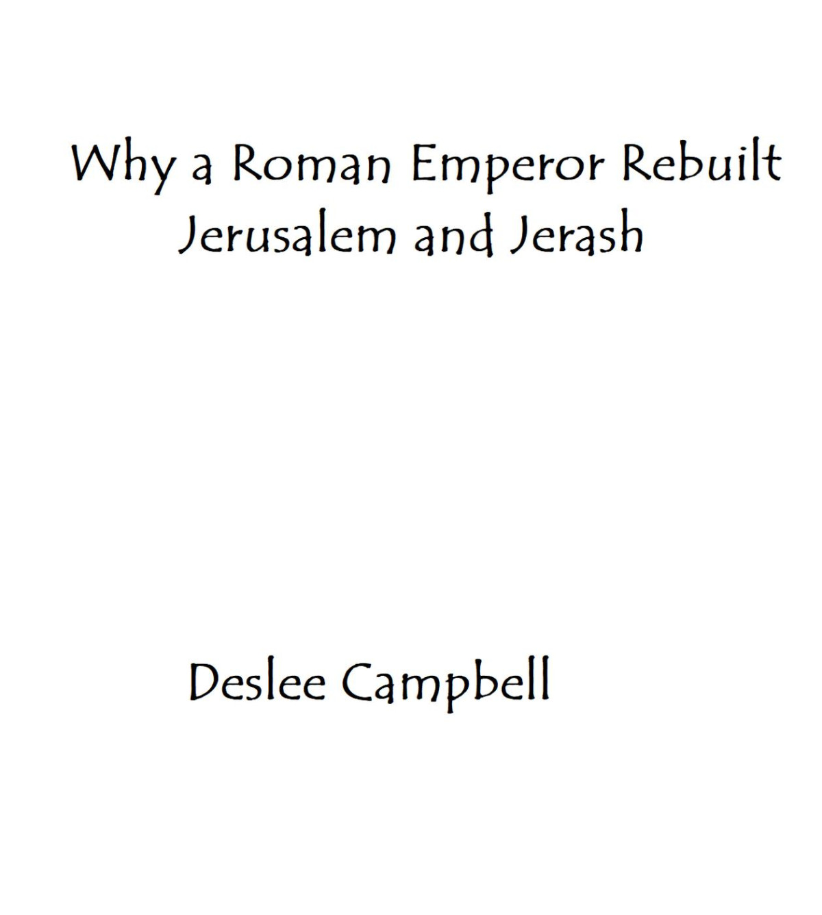 Why A Roman Emperor Rebuilt Jerusalem And Jerash Deslee Campbell