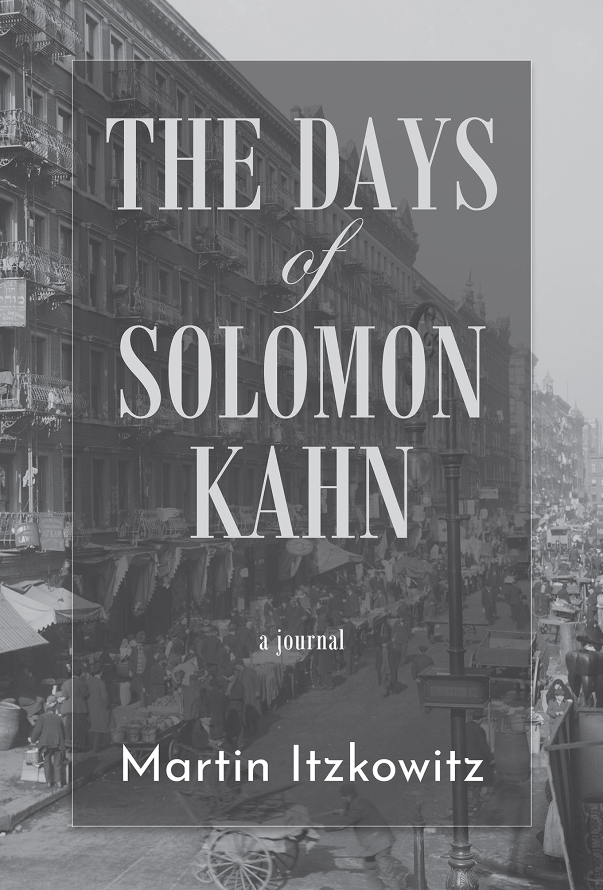 The Days Of Solomon Kahn Martin Itzkowitz