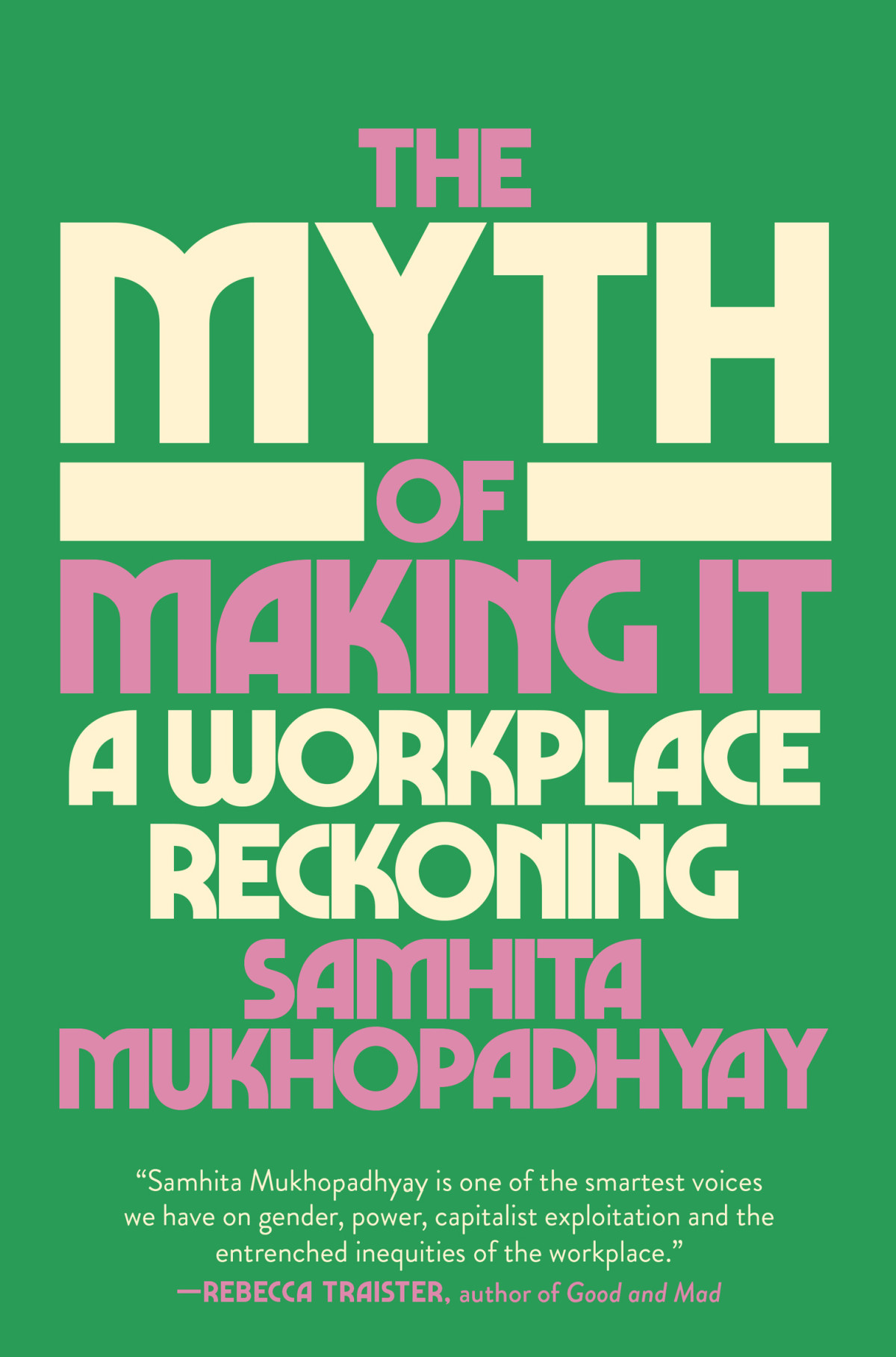The Myth Of Making It A Workplace Reckoning Samhita Mukhopadhyay