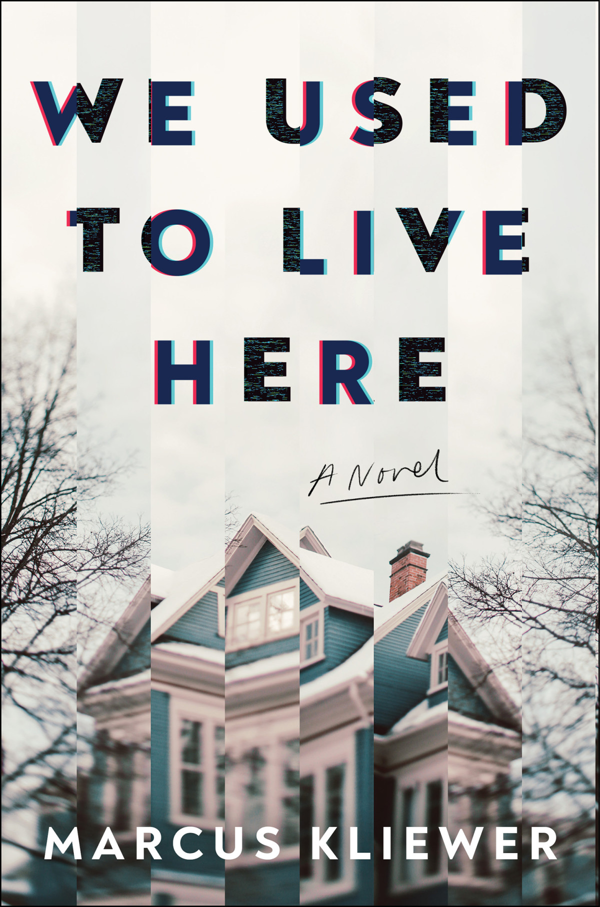 We Used To Live Here A Novel Marcus Kliewer