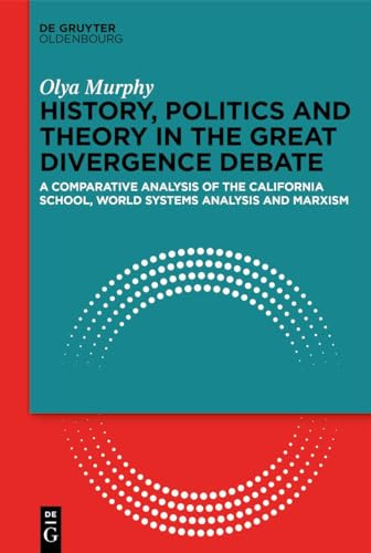 History Politics And Theory In The Great Divergence Debate 1st Edition Olya Murphy