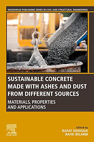 Sustainable Concrete Made With Ashes And Dust From Different Sources 1st Edition Rafat Siddique