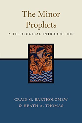 The Minor Prophets A Theological Introduction Craig G Bartholomew