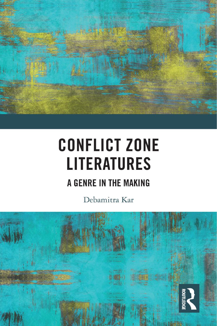 Conflict Zone Literatures A Genre In The Making Debamitra Kar