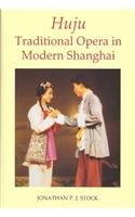 Huju Traditional Opera In Modern Shanghai 1st Edition Jonathan P J Stock