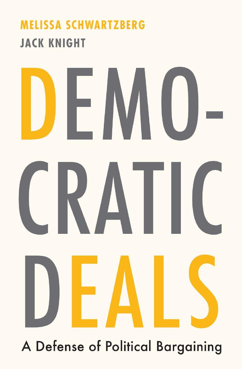 Democratic Deals A Defense Of Political Bargaining Melissa Schwartzberg