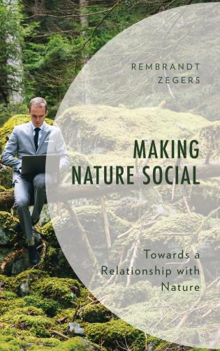 Making Nature Social Rembrandt Zegers