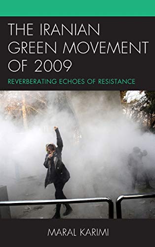 The Iranian Green Movement Of 2009 Maral Karimi