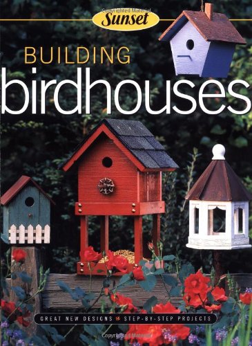 Building Birdhouses 1st Edition Donald W Vandervort Sunset Books