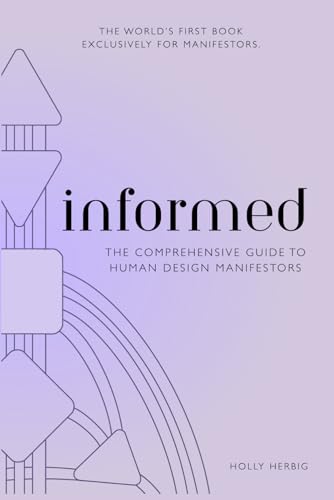 Informed The Comprehensive Guide To Human Design Manifestors Holly Herbig