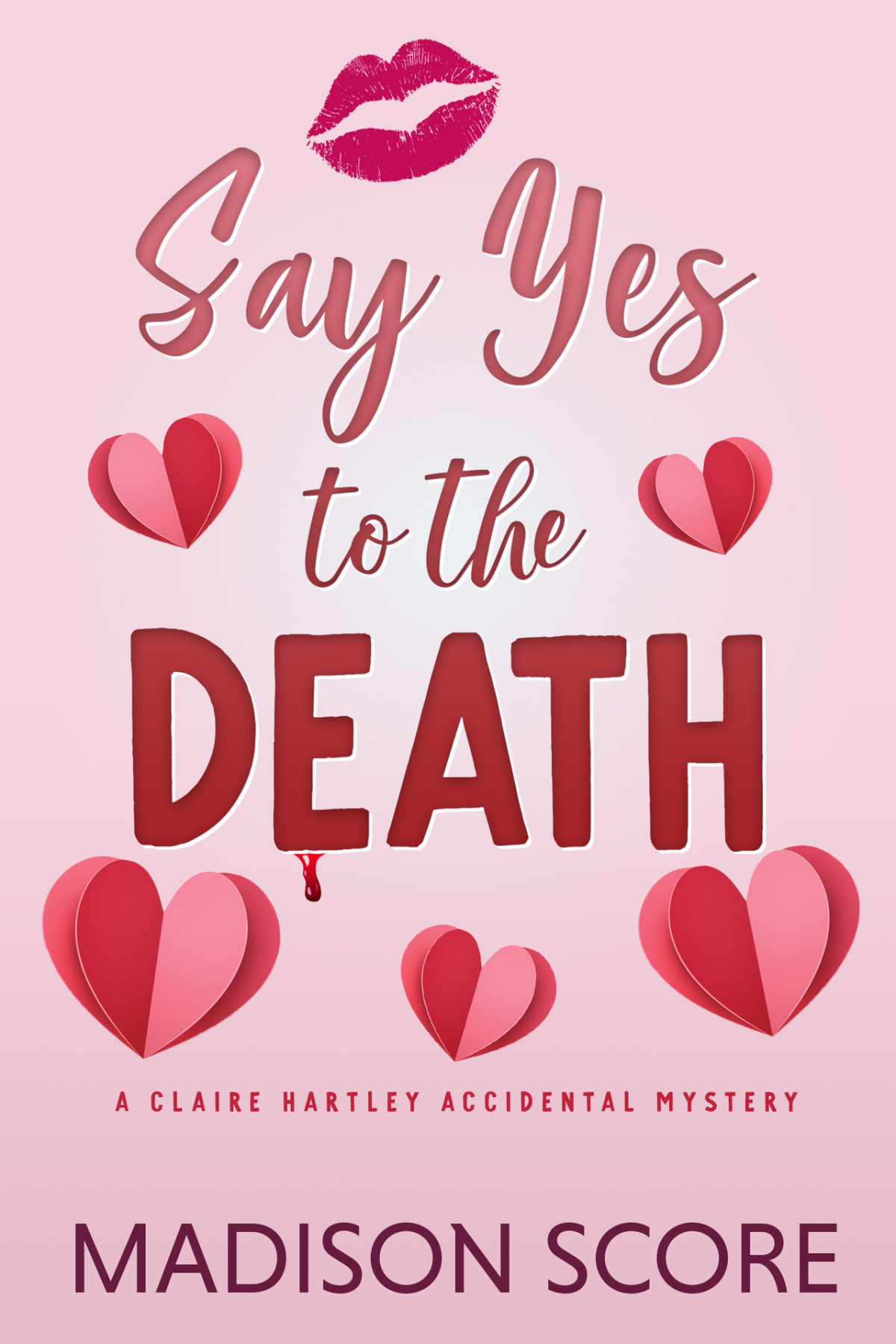 Say Yes To The Death Claire Hartley Accidental Mystery Book 2 Madison Score