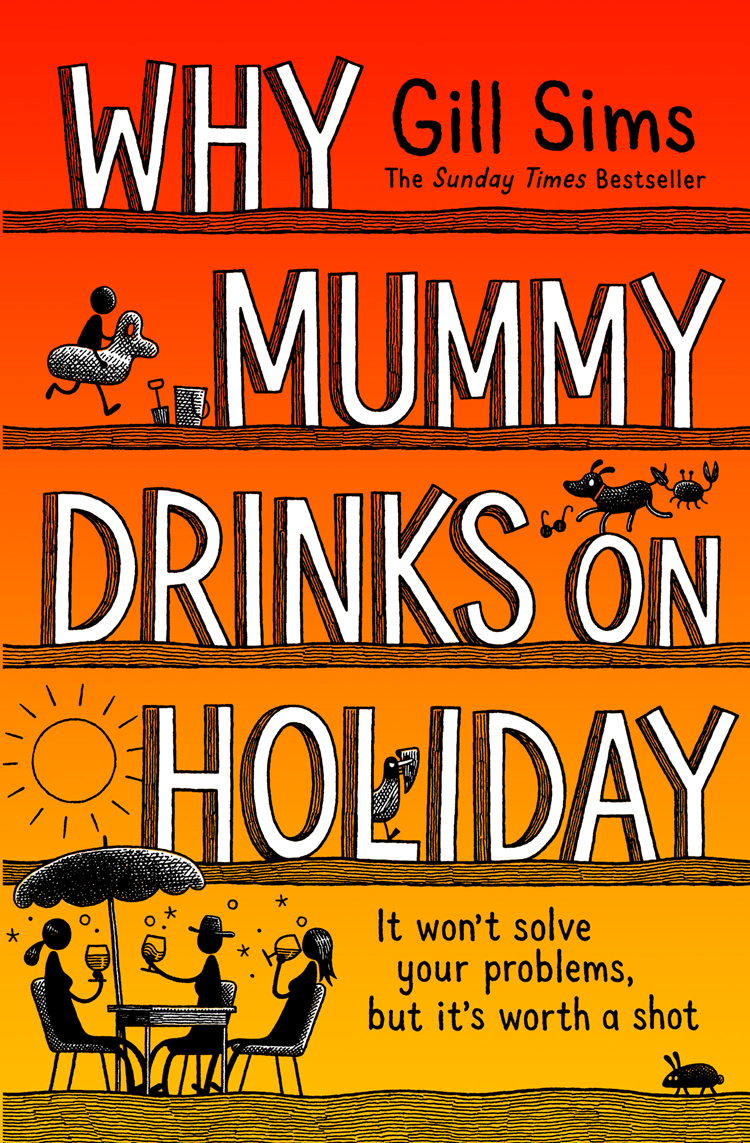 Why Mummy Drinks On Holiday Gill Sims