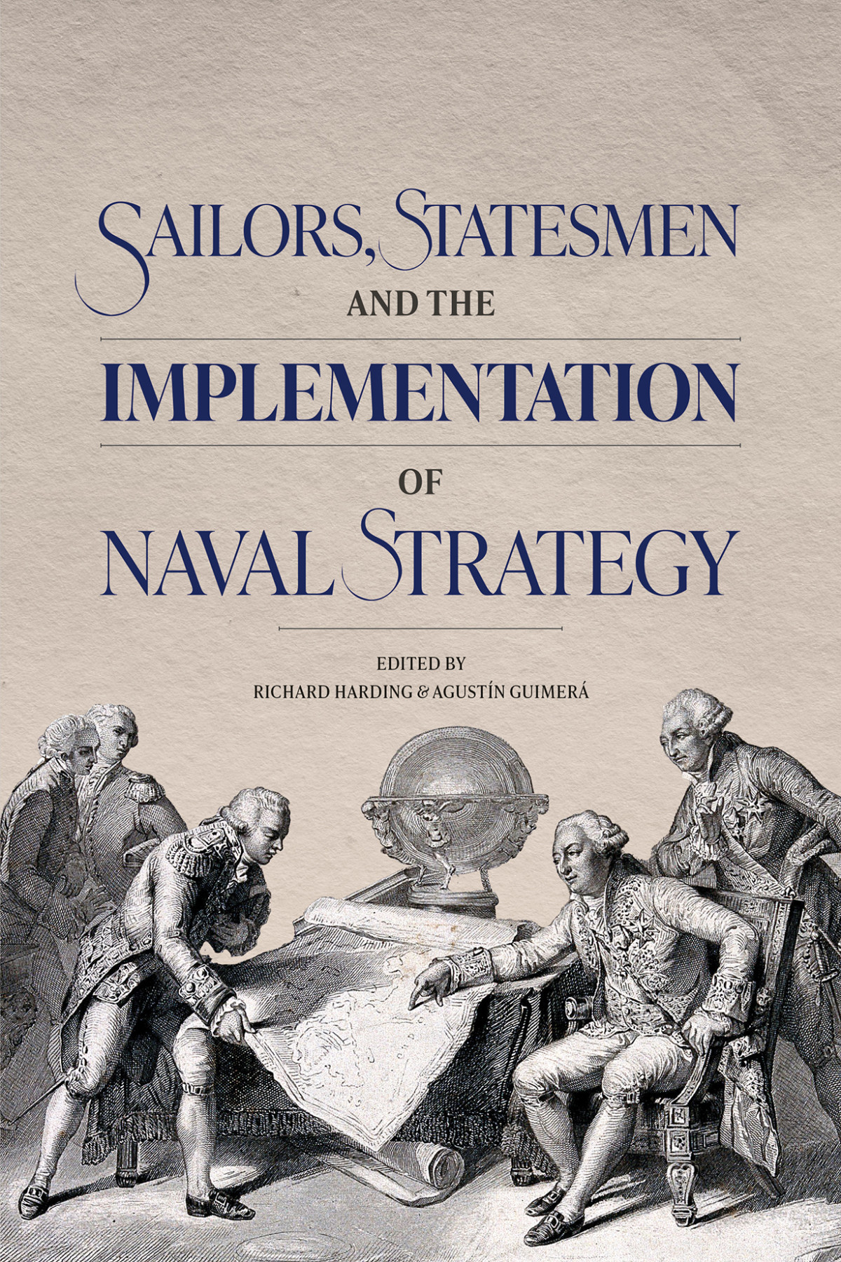 Sailors Statesmen And The Implementation Of Naval Strategy Agustn Guimerrichard Harding
