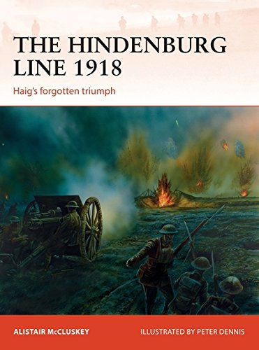 The Hindenburg Line 1918 Haigs Forgotten Triumph Alistair Mccluskey