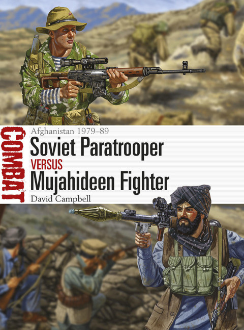 Soviet Paratrooper Vs Mujahideen Fighter Afghanistan 197989 1st Edition David Campbell