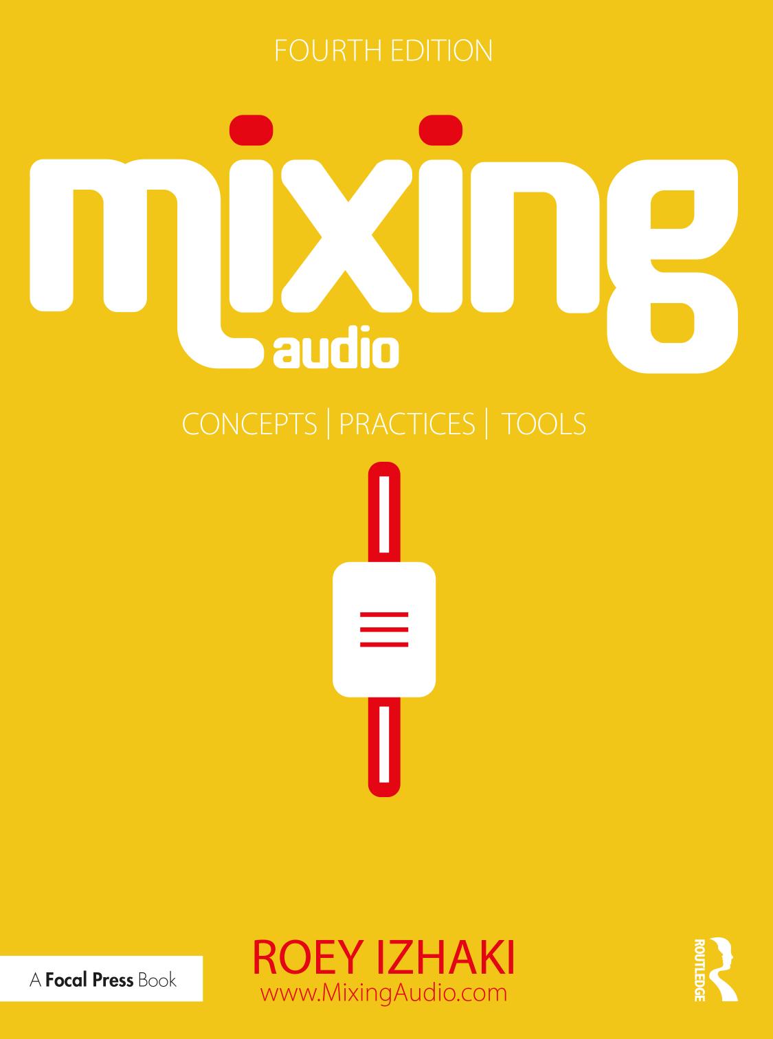 Mixing Audio Concepts Practices And Tools 4th Edition Izhaki Roey