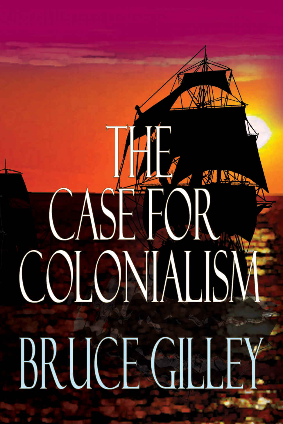 The Case For Colonialism Bruce Gilley