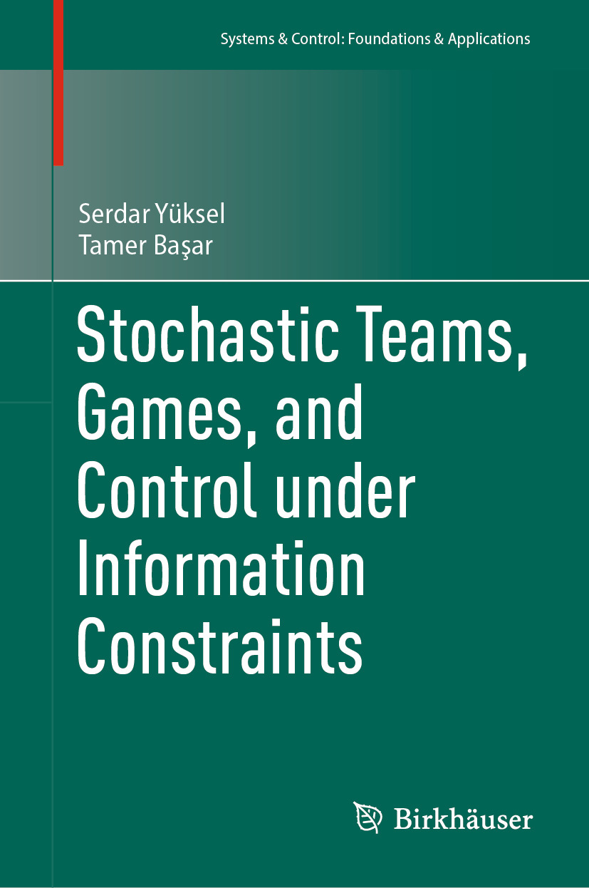 Stochastic Teams Games And Control Under Information Constraints 1st Edition Serdar Yksel