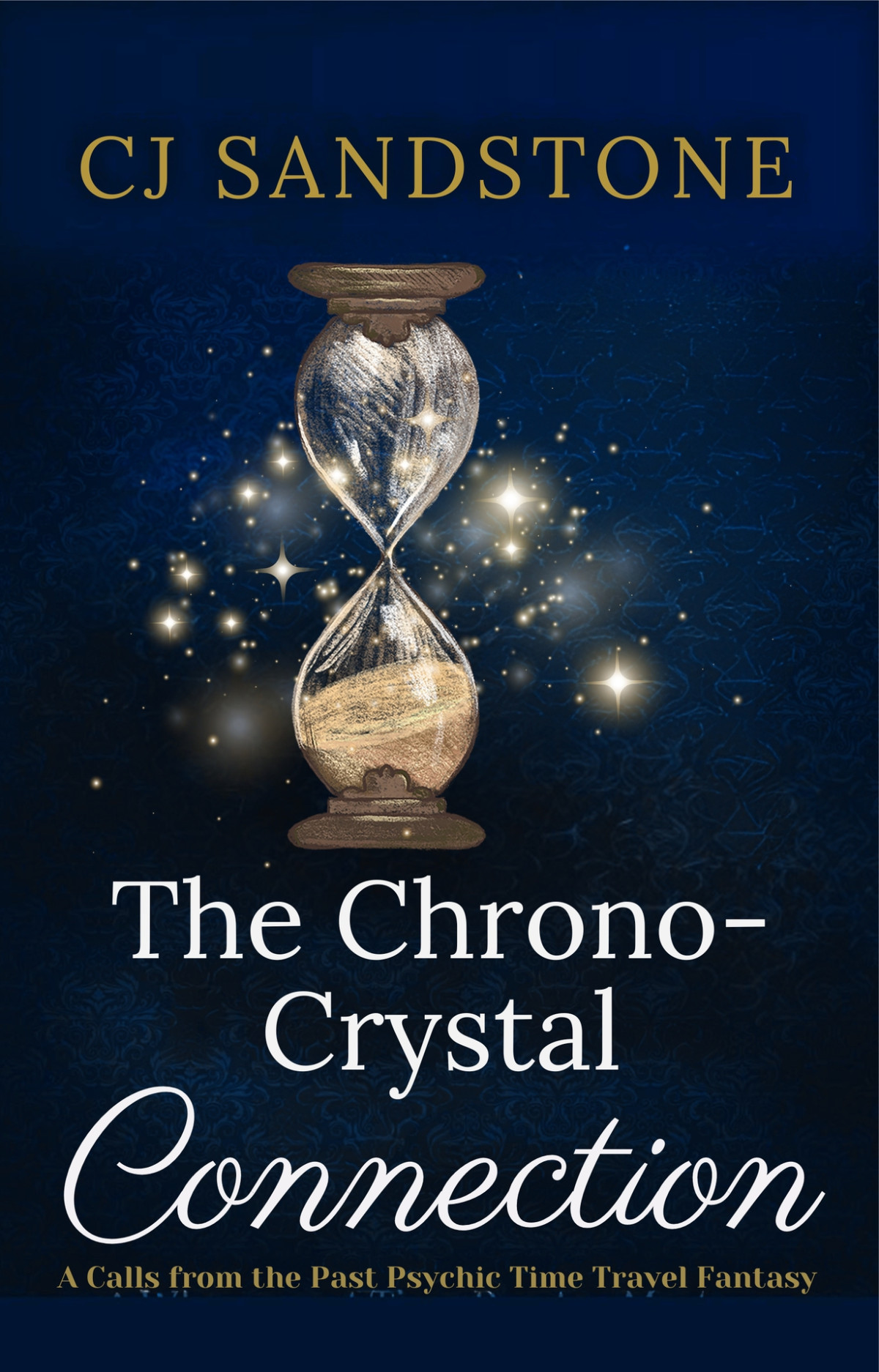 The Chronocrystal Connection A Calls From The Past Psychic Time Travel Mystery Sandstone