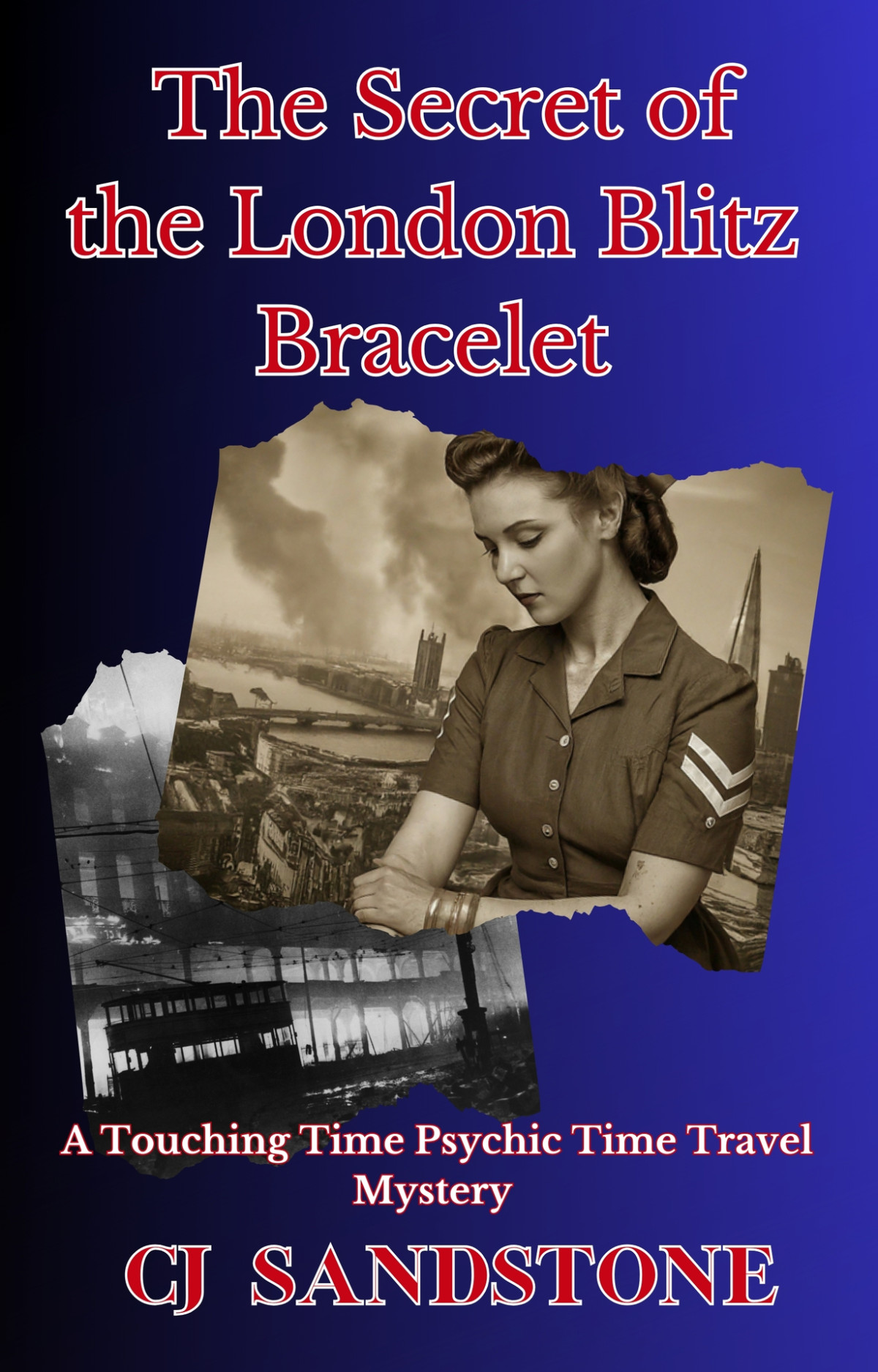 The Secret Of The London Blitz Bracelet A Touching Time Psychic Time Travel Mystery The Touching Time Psychic Time Travel Mysteries Book 7 Sandstone
